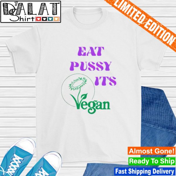 Eat Pussy Its Vegan Shirt Dalatshirt