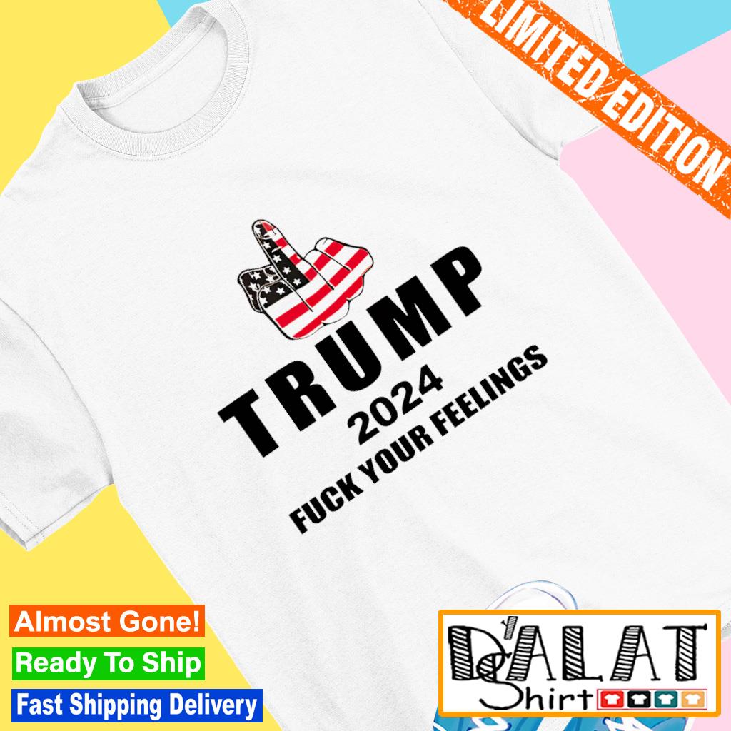 Trump Fuck Your Feelings America Shirt Myfrogtee