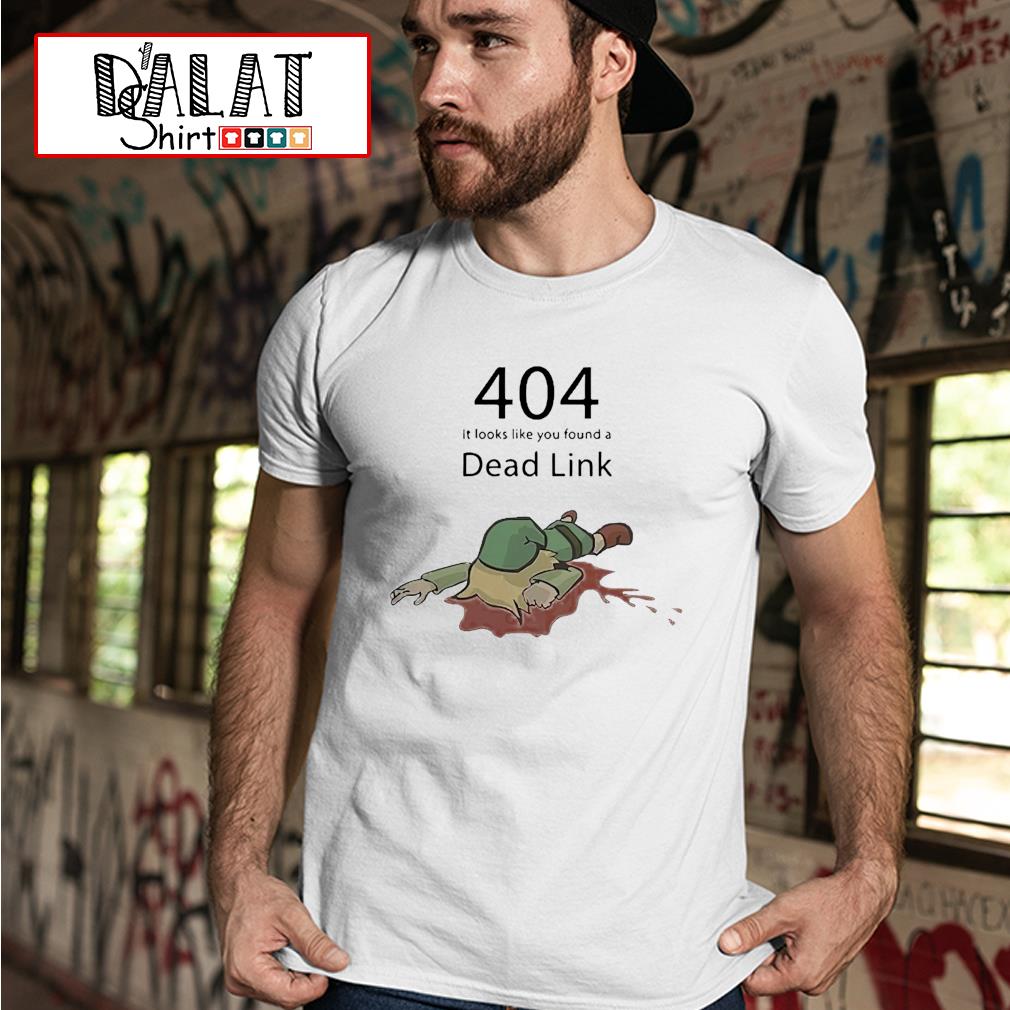 404 It Looks Like You Found A Dead Link Shirt Dalatshirt