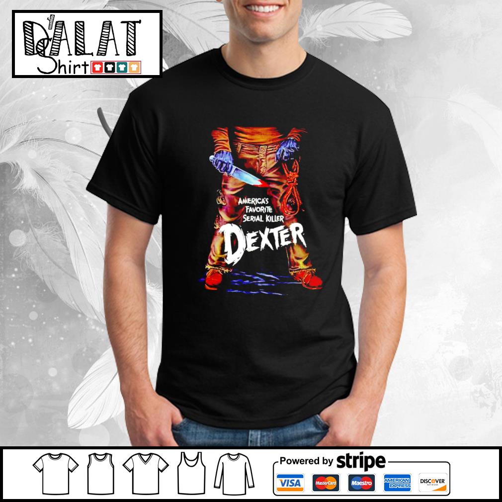 America’s favorite serial killer Dexter shirt