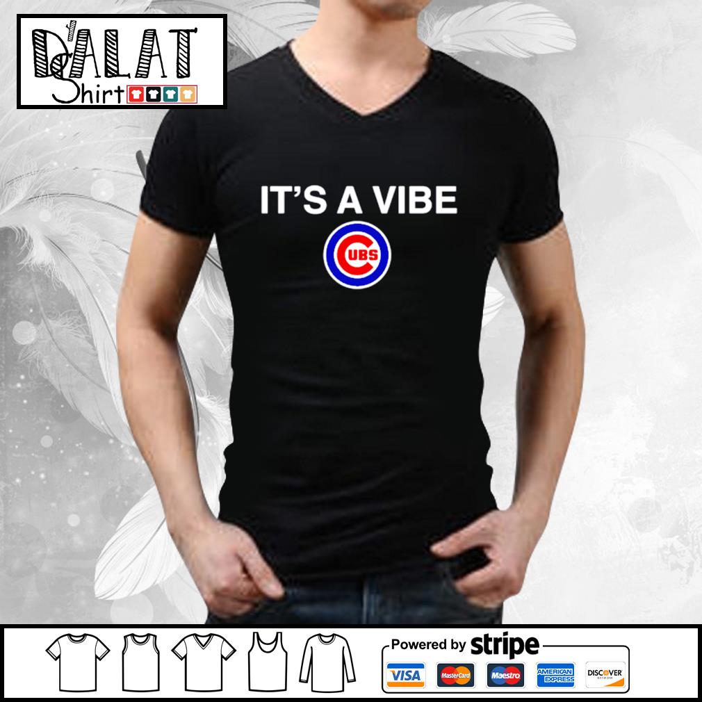 It's a Vibe Chicago CUBS shirt, hoodie, sweater, long sleeve and tank top