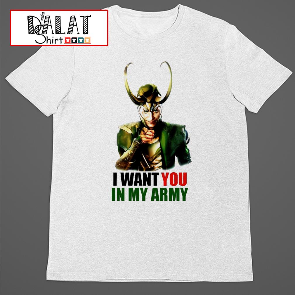 Loki I want you in my army shirt