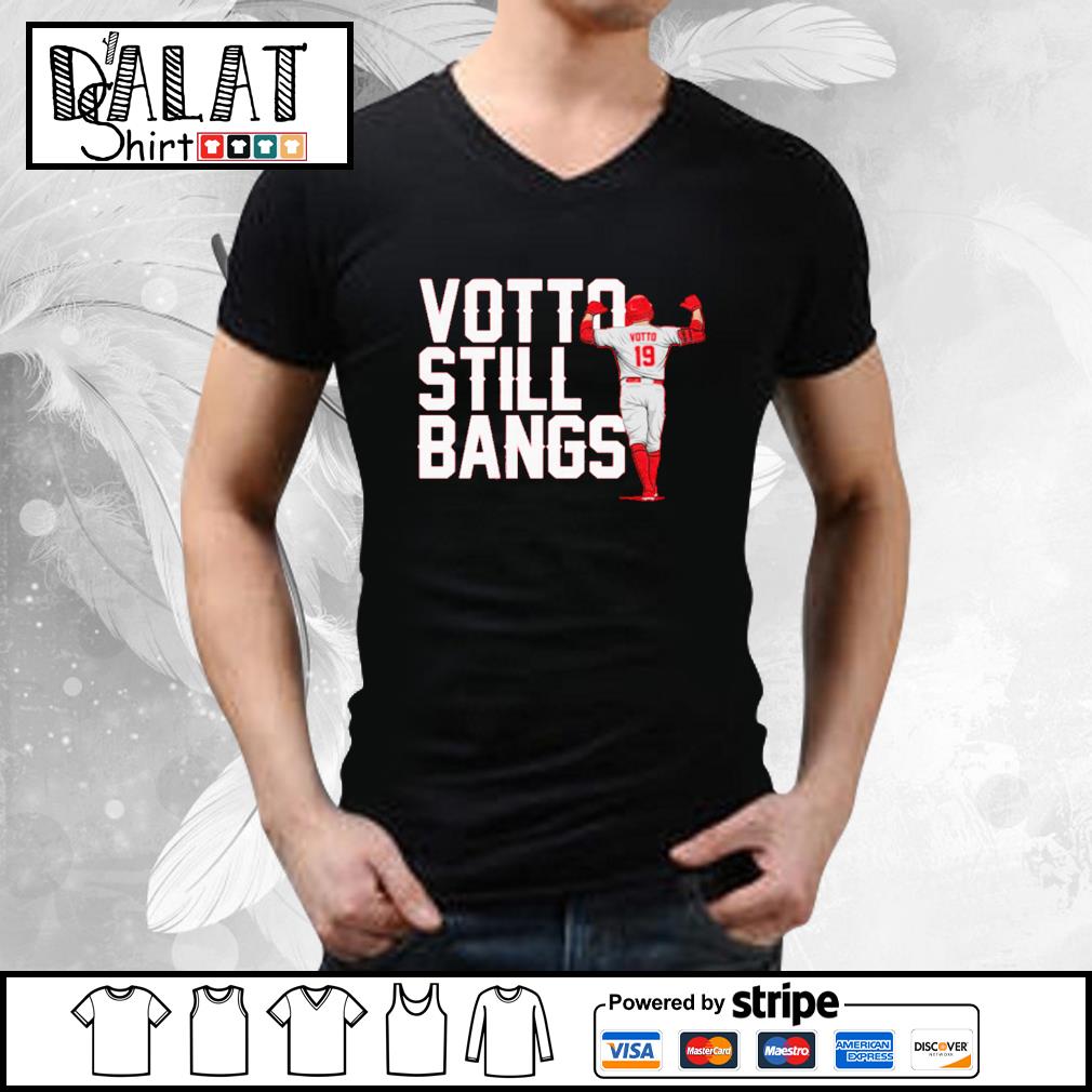 Joey Votto still bangs shirt, hoodie, sweater and v-neck t-shirt