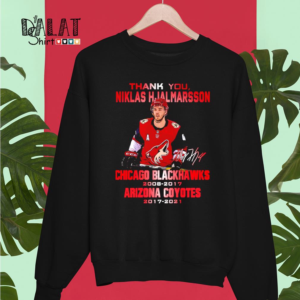 Niklas Hjalmarsson Chicago Blackhawks 2008 2017 Arizona Coyotes 2017 2021  shirt, hoodie, sweater, long sleeve and tank top