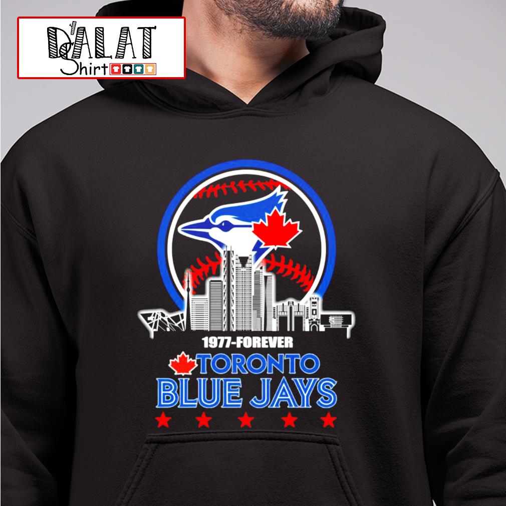 1977 forever Toronto Blue Jays shirt, hoodie, sweater, long sleeve and tank  top