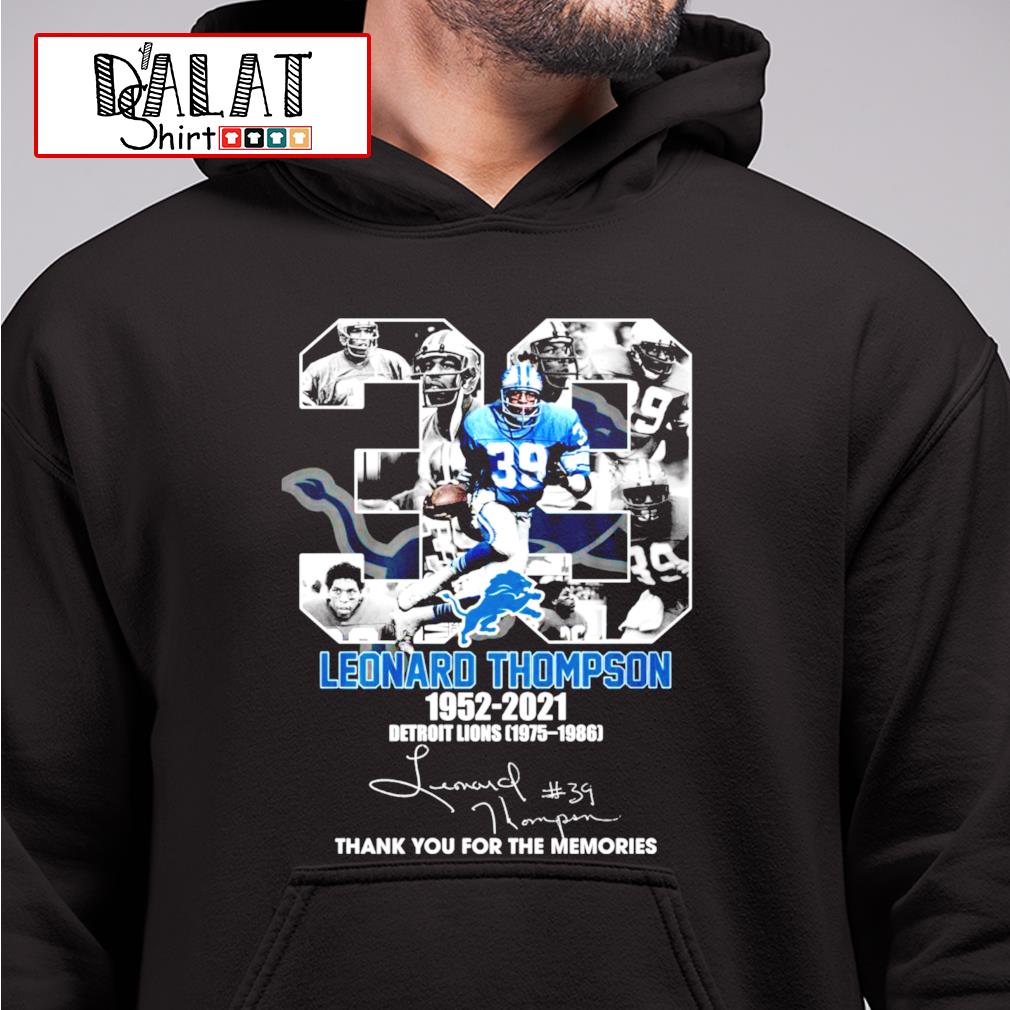 39 years 1952-2021 Leonard Thompson Detroit Lions 1975-1986 thank you for  the memories signature shirt,Sweater, Hoodie, And Long Sleeved, Ladies,  Tank Top