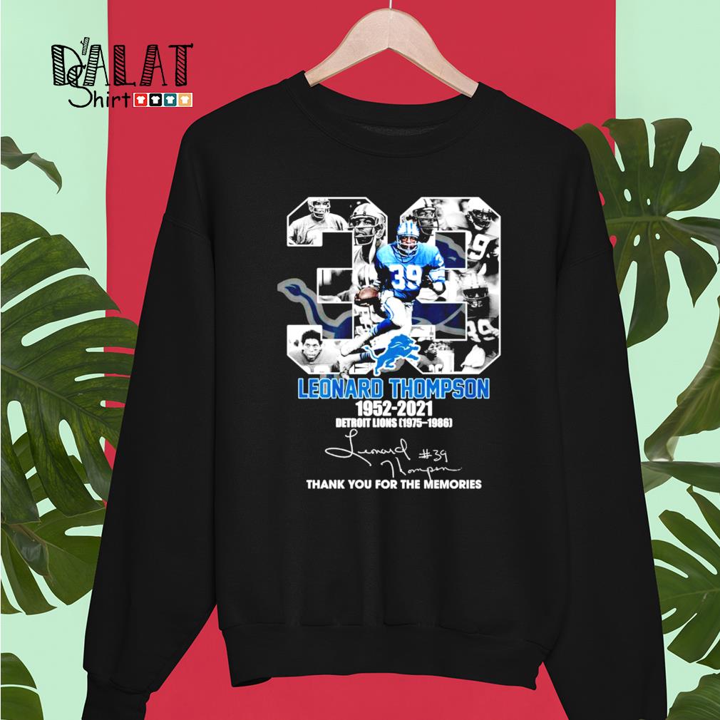 39 years 1952-2021 Leonard Thompson Detroit Lions 1975-1986 thank you for  the memories signature shirt,Sweater, Hoodie, And Long Sleeved, Ladies,  Tank Top