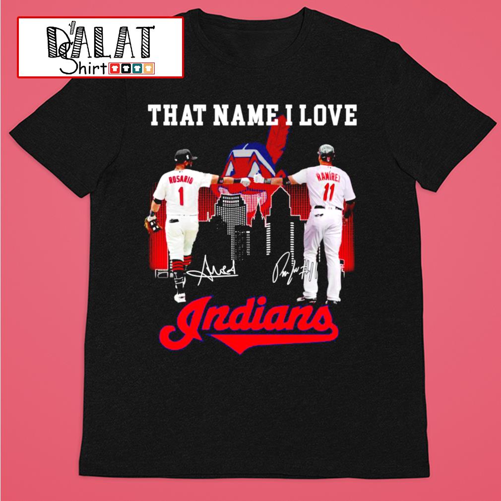 That name I love José Ramírez and Amed Rosario Cleveland Indians signatures  shirt - Guineashirt Premium ™ LLC
