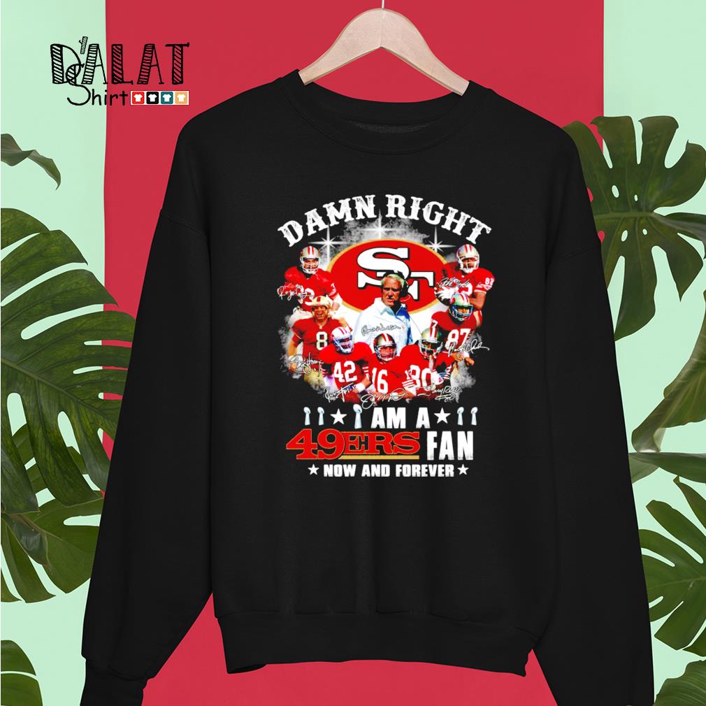 Damn Right I Am A San Francisco 49ers Fan Now t-shirt by To-Tee Clothing -  Issuu