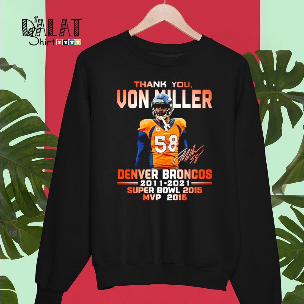 Thank you Von Miller Denver Broncos 2011-2021 signature shirt, hoodie,  sweater, long sleeve and tank top