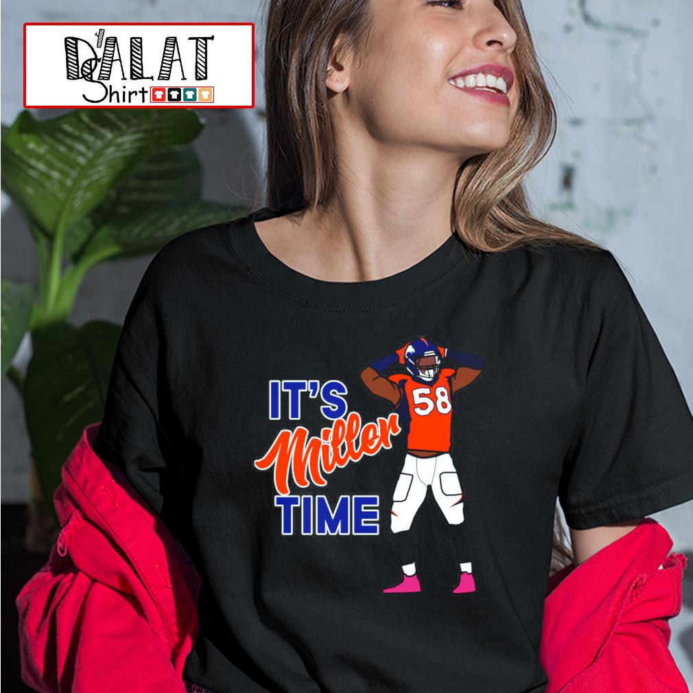 Von Miller It's Miller Time Denver Broncos NFL shirt - Dalatshirt