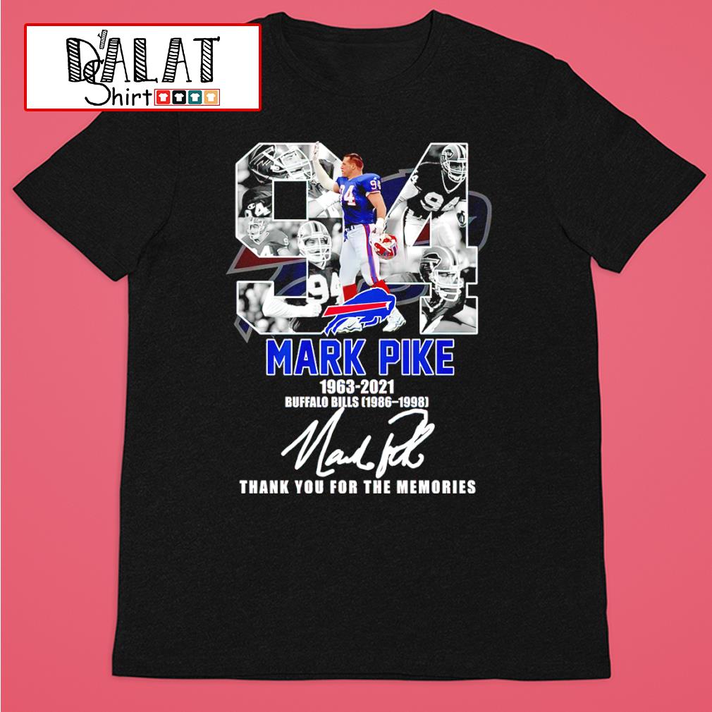 94 Mark Pike 1963-2021 Buffalo Bills 1986-1998 signatures thank you for the  memories shirt - Dalatshirt