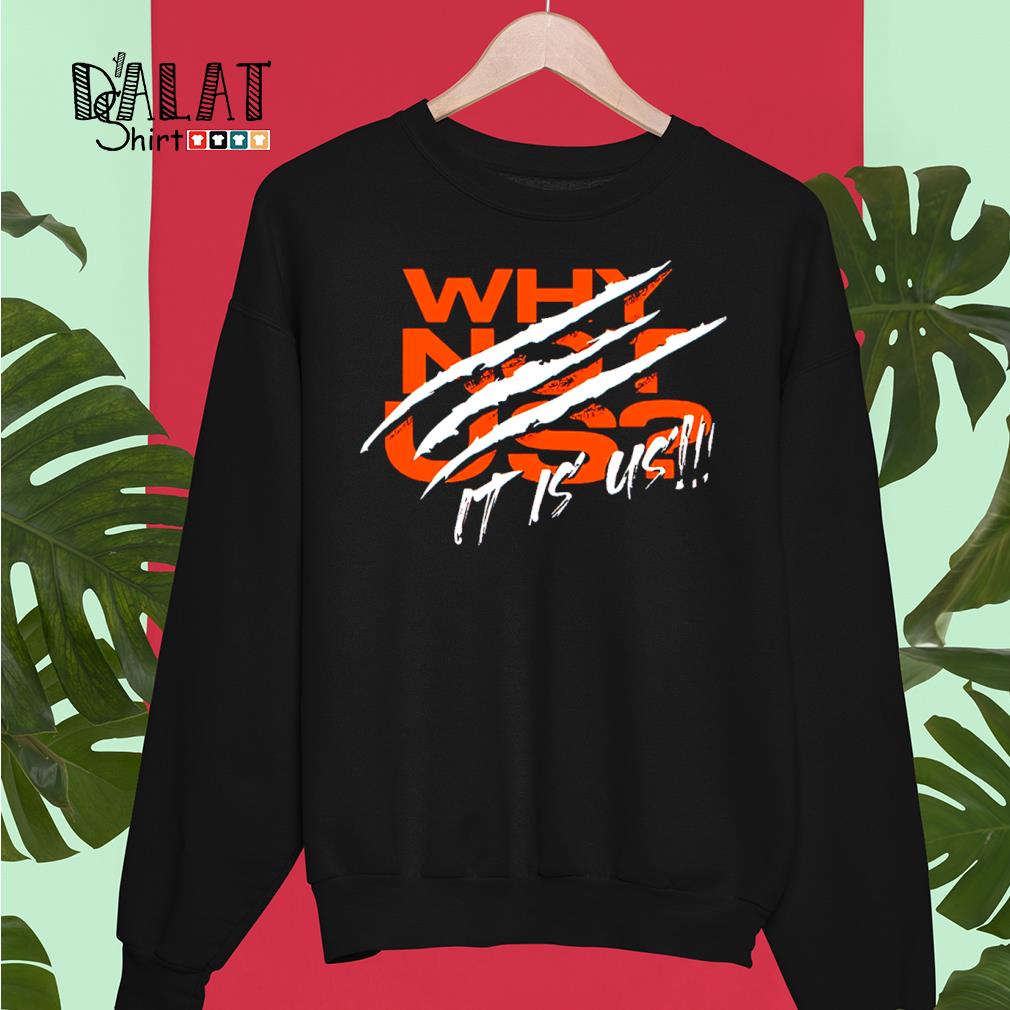 Why Not Us Bengals T Shirt For Unisex - TheKingShirtS