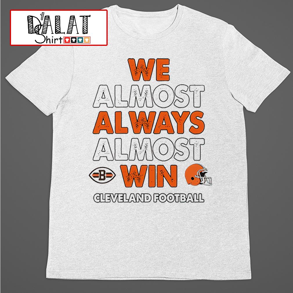 We Almost Always Almost Win - Cleveland Football - Short-Sleeve Unisex  T-Shirt