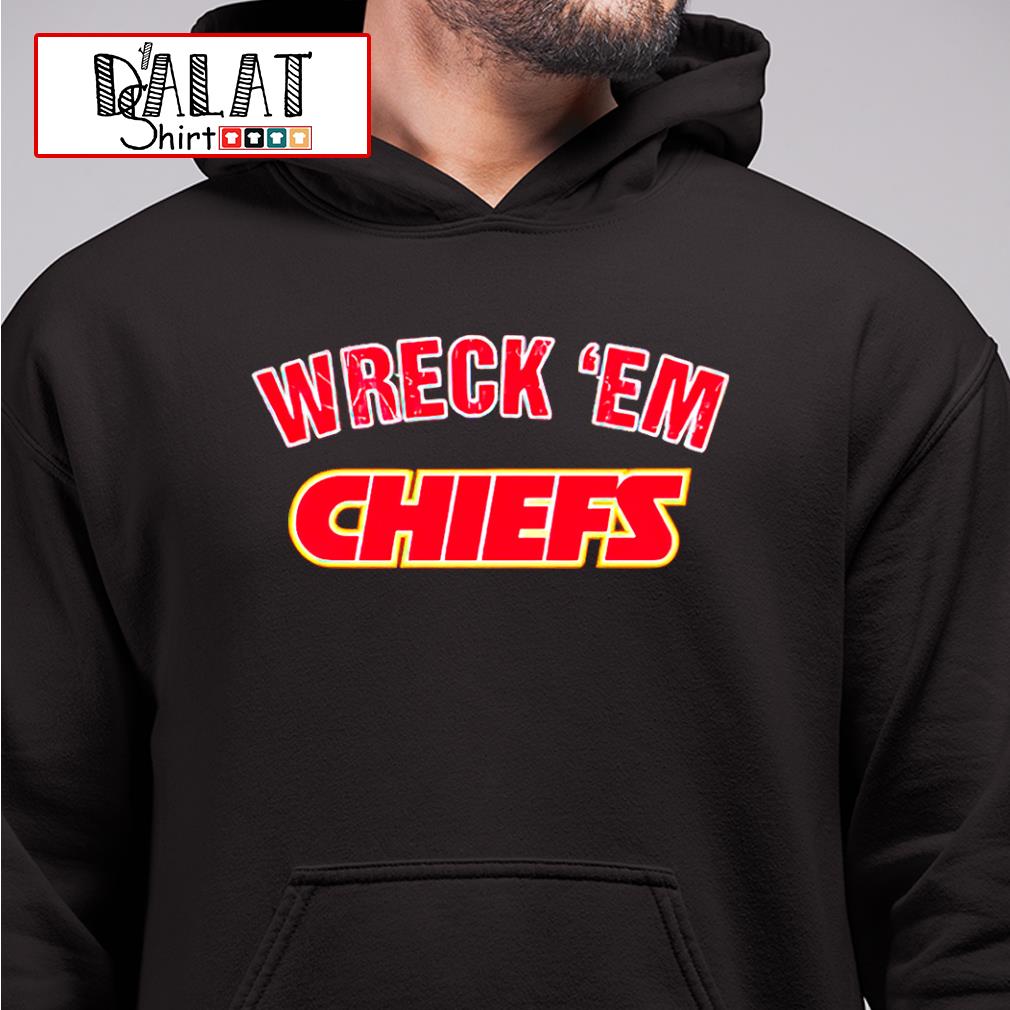 wreck em chiefs sweatshirt