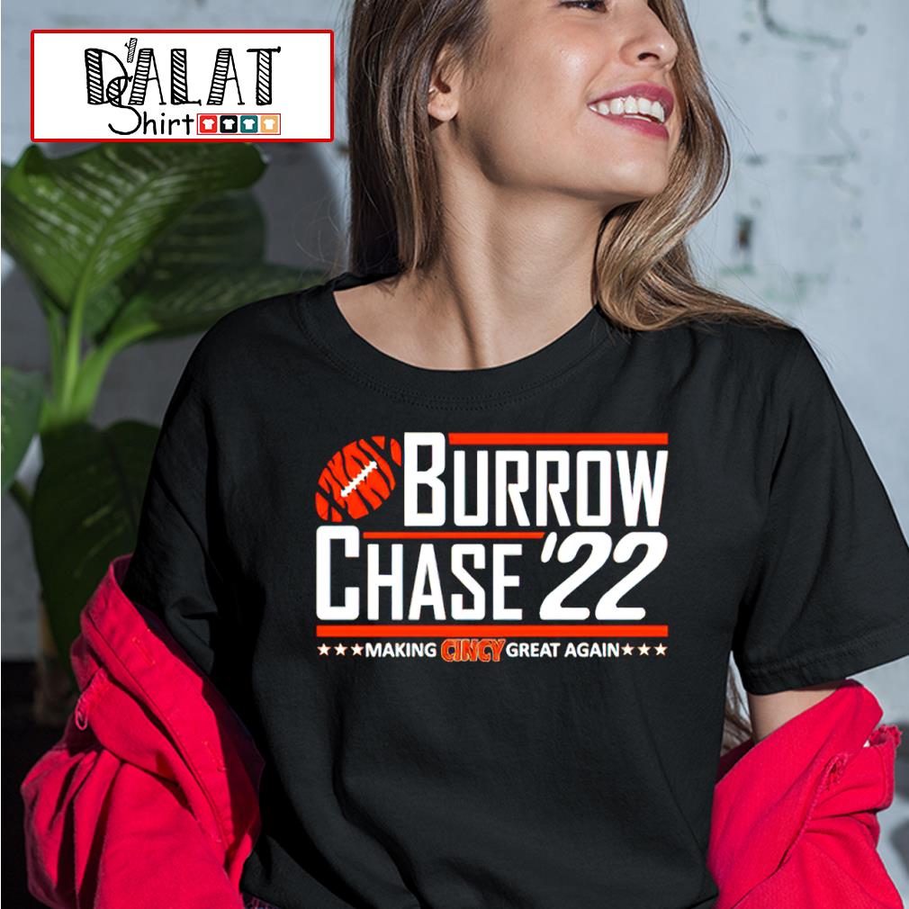 Burrow Chase '22 Making Cincy Great Again Shirt - Dalatshirt