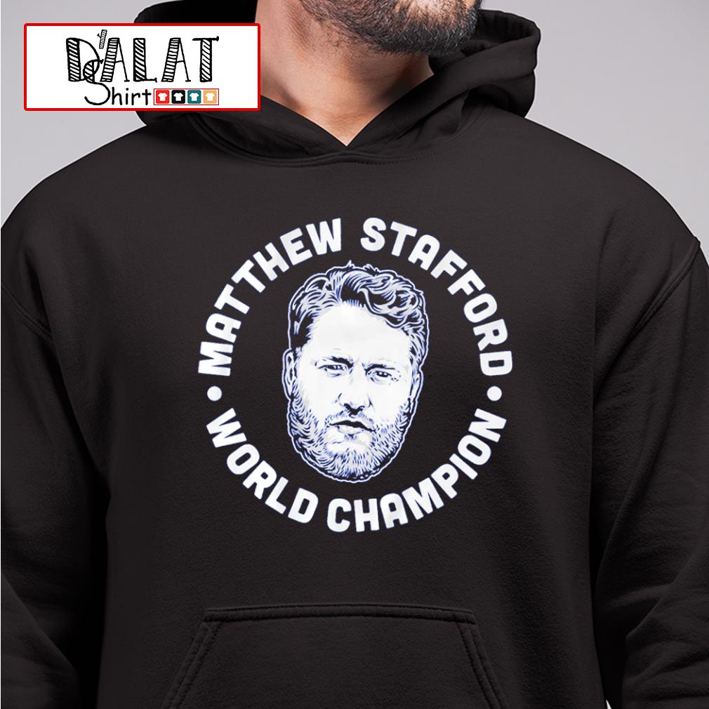 Official matthew Stafford World Champions Shirt, hoodie, tank top