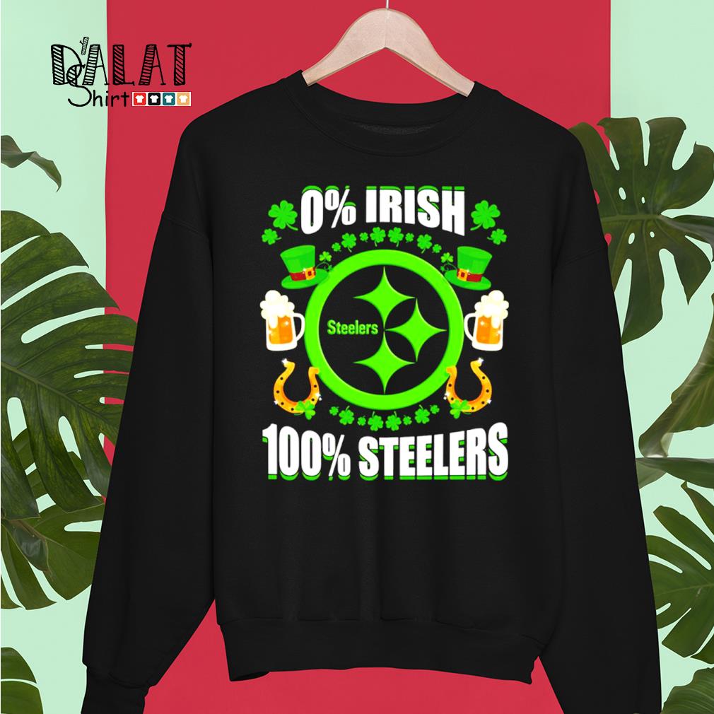 0% Irish 100% Steelers St Patrick's Day Shirt, hoodie, sweater