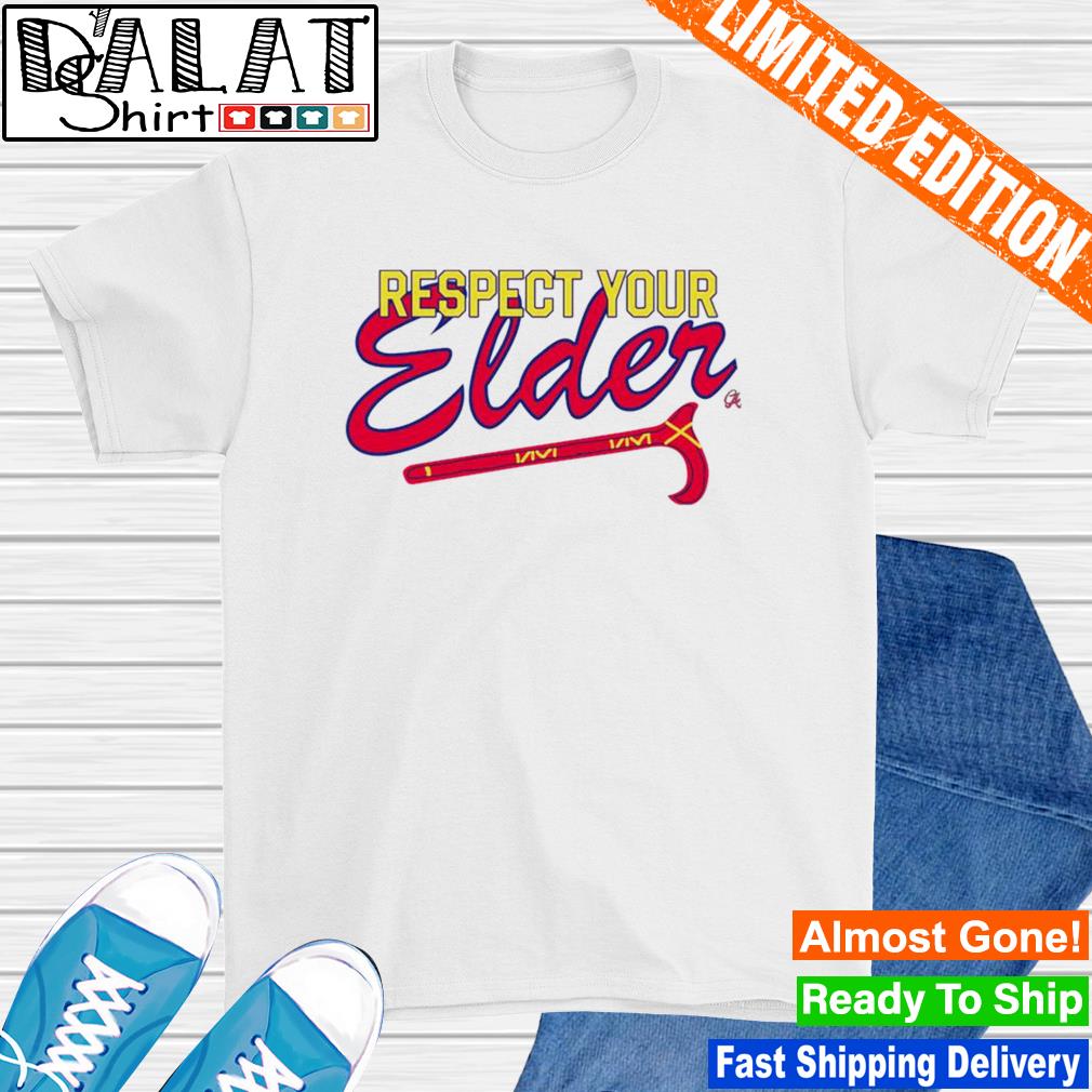 Respect your elder atlanta braves shirt