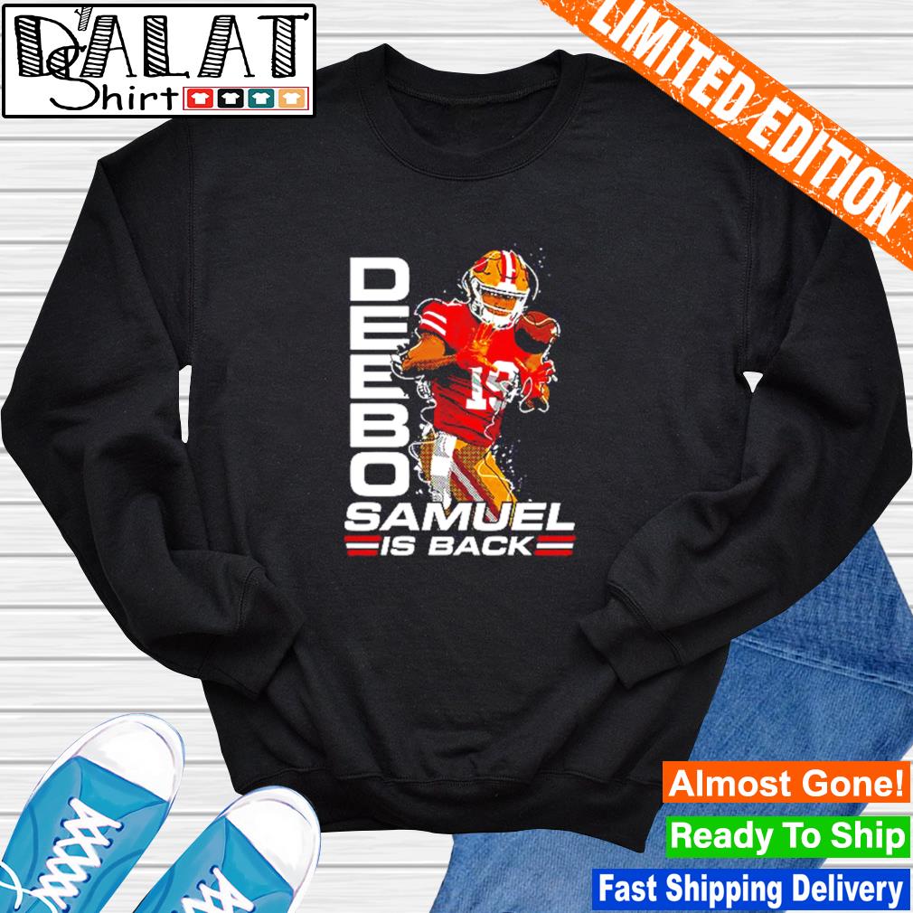 Deebo Samuel is back San Francisco 49ers t-shirt, hoodie, sweater and long  sleeve