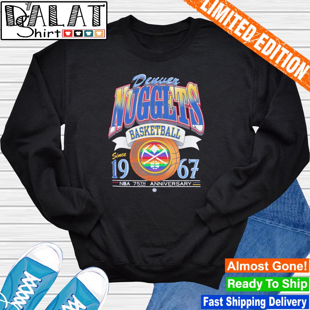 Official Denver nuggets NBA basketball since 1967 NBA 75th anniversary shirt,  hoodie, sweater, long sleeve and tank top