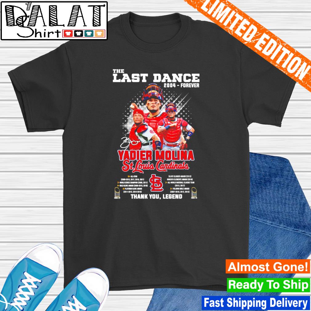 Yadier Molina St. Louis Cardinals The Last Dance 2004-forever signature  t-shirt, hoodie, sweater and long sleeve