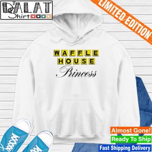 Waffle House Princess shirt, hoodie, sweater, long sleeve and tank top