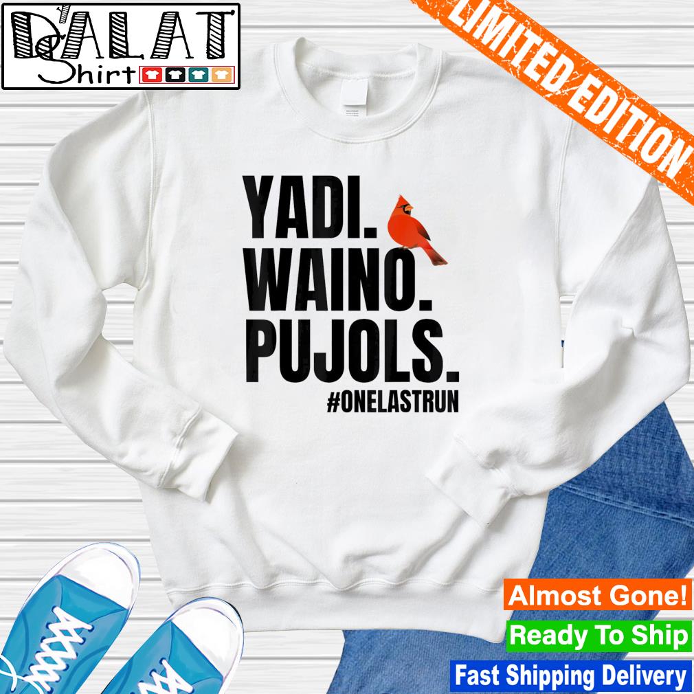 Yadi waino pujols onelastrun shirt, hoodie, sweater, long sleeve