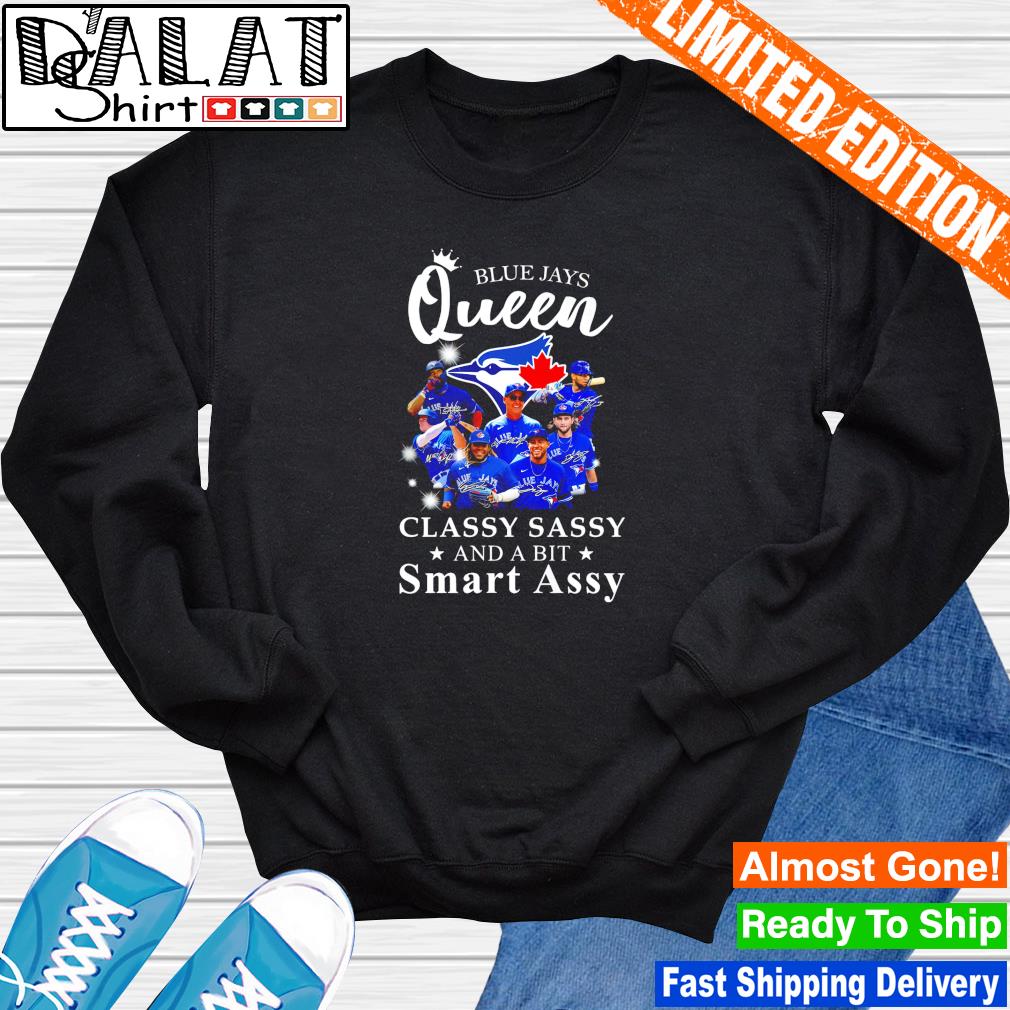 Blue Jays Queen classy sassy and a bit smart assy signatures shirt - Online  Shoping