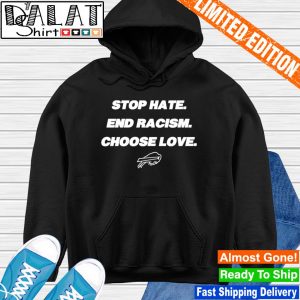 Buffalo Bills Stop hate end racism choose love shirt, hoodie, sweatshirt  and tank top