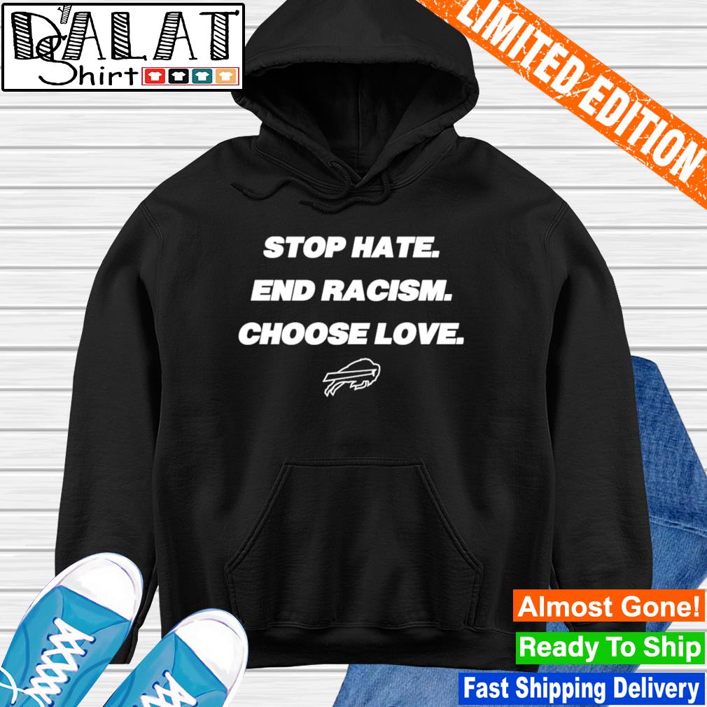 Buffalo Bills Choose Love Stop Hate End Racism T Shirt - Teeholly