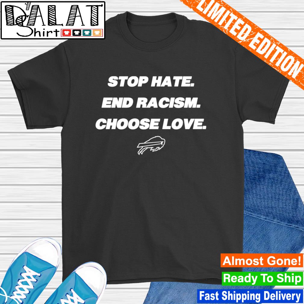 The Buffalo Bills Stop Hate And Racism Choose Love Shirt, hoodie, sweater,  long sleeve and tank top