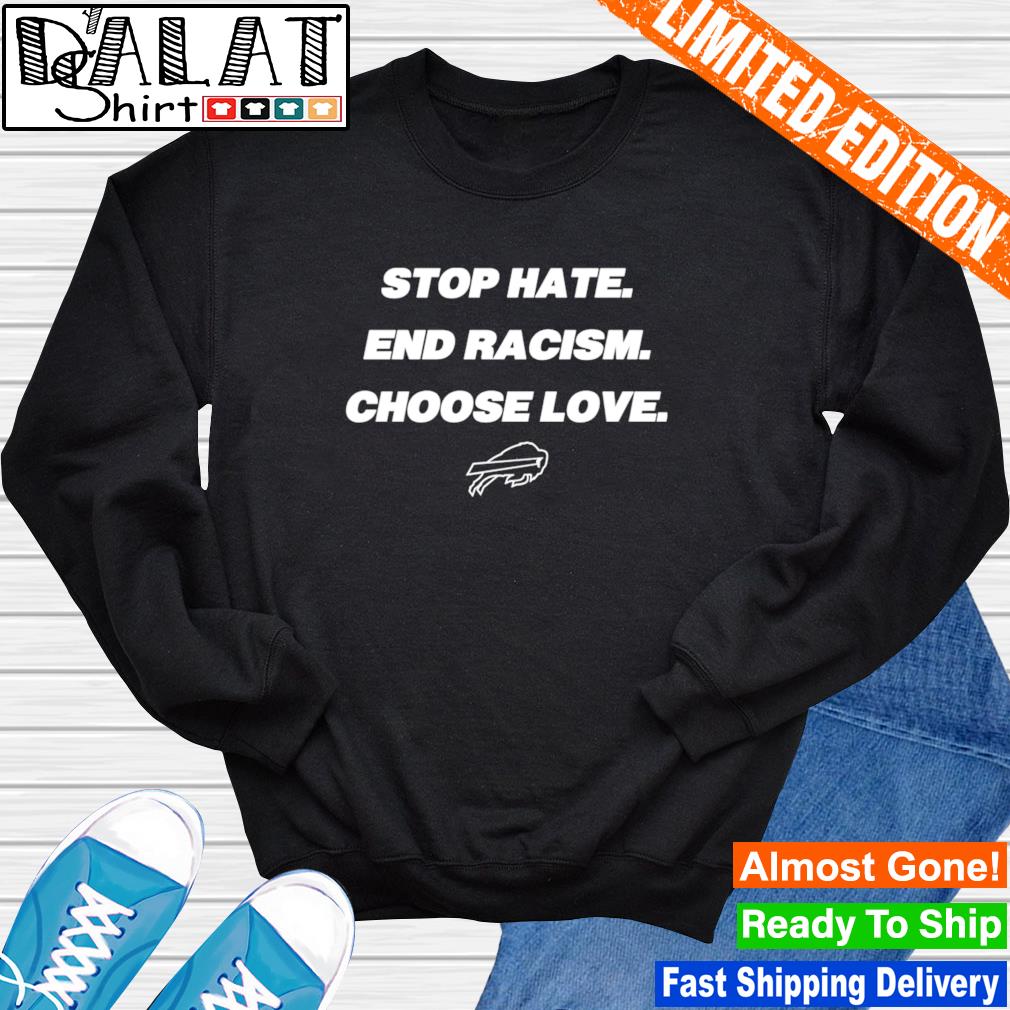 Stop Hate End Racism Choose Love Buffalo Bills T-shirt, hoodie