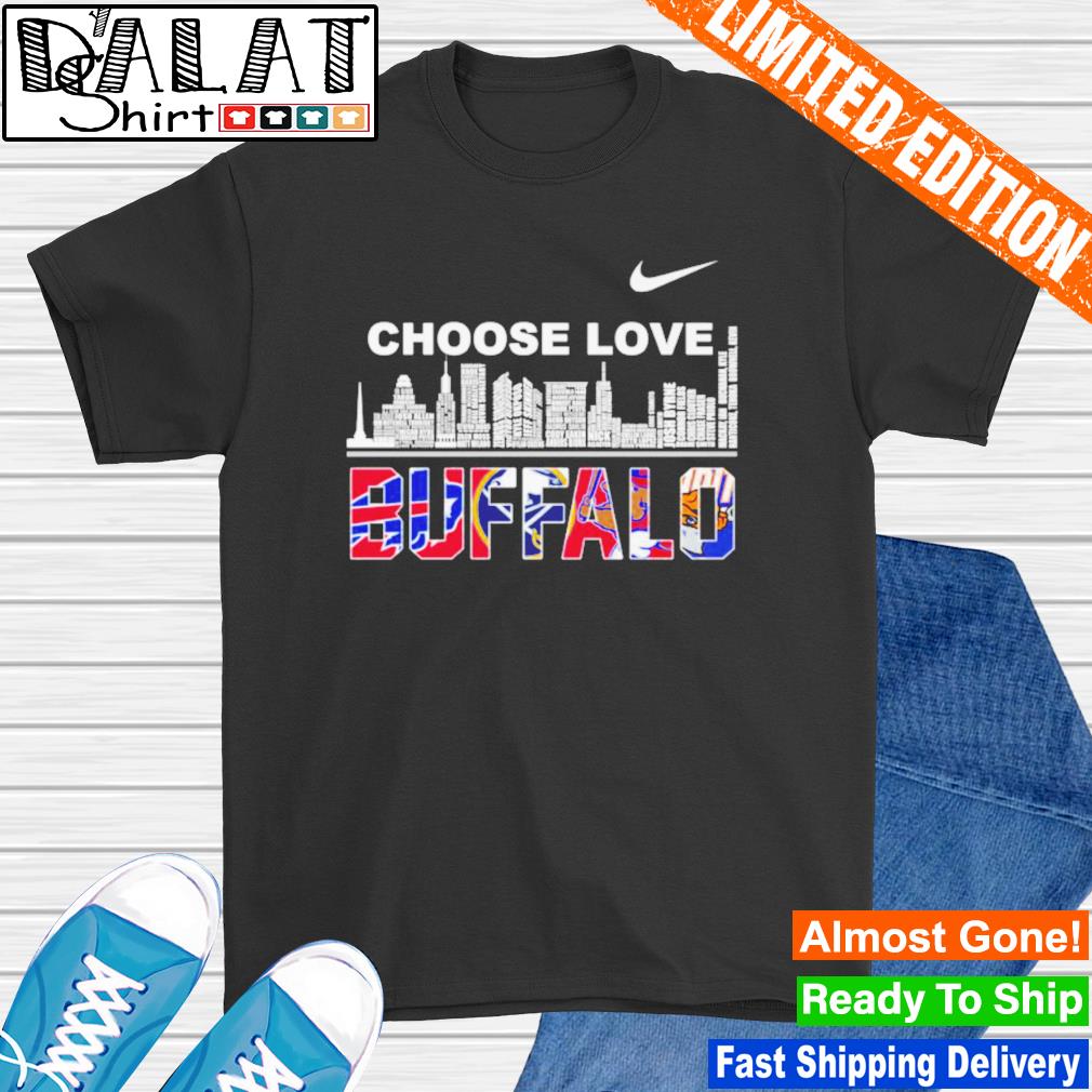 Buffalo city sport teams nike choose love shirt, hoodie, sweater