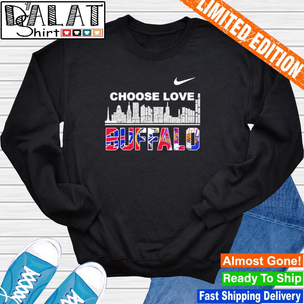 Buffalo city sport teams Nike choose love shirt, hoodie, sweater