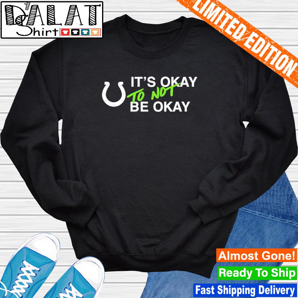 Kalen Jackson It's Okay To Not Be Okay Shirt Indianapolis Colts - Hectee