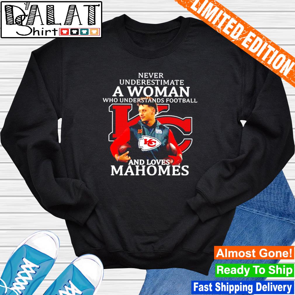 Patrick Mahomes Kansas City Chiefs Never Underestimate A Woman Who  Understands Football Loves Mahomes Shirt - Freedomdesign