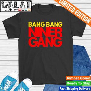 Official Spencer Burford Bang Bang Niner Gang Shirt, hoodie, sweater, long  sleeve and tank top