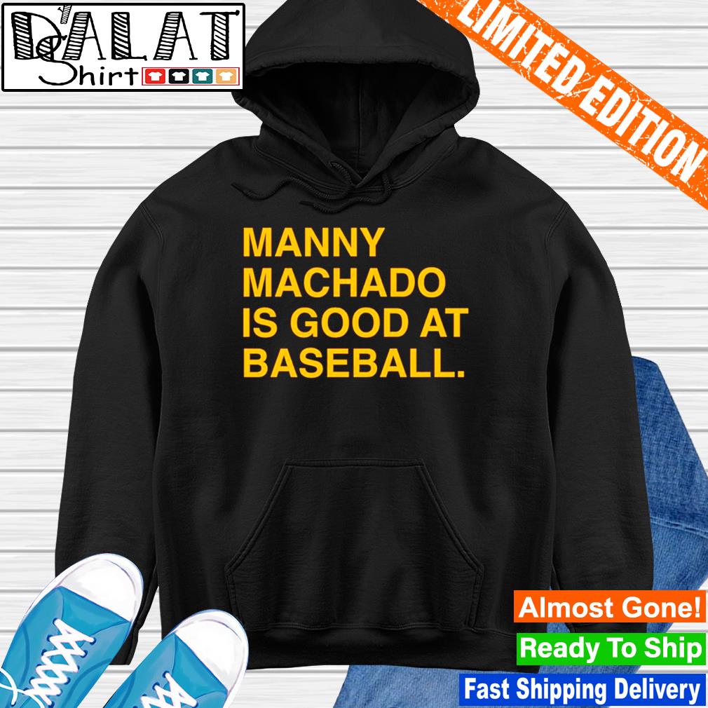 Manny Machado Is Good At Baseball Shirt - Dalatshirt