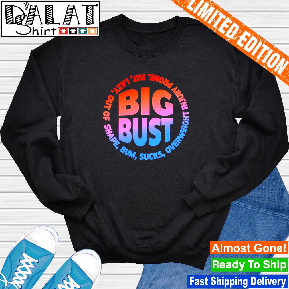 Big Bust Mekhi Becton fat lazy out of shape bum sucks overweight injury  prone shirt, hoodie, sweater, long sleeve and tank top