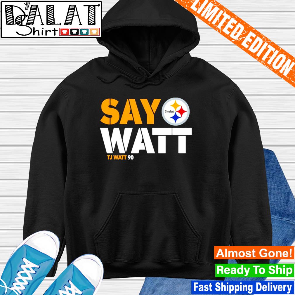 Pittsburgh Steelers T.J. Watt 90 Say Watt logo 2022 T-shirt, hoodie,  sweater, long sleeve and tank top