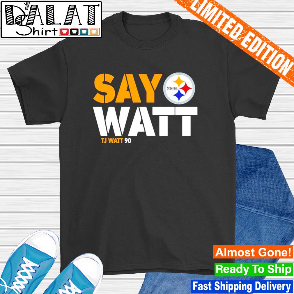 Pittsburgh Steelers T.J. Watt 90 Say Watt logo 2022 T-shirt, hoodie,  sweater, long sleeve and tank top