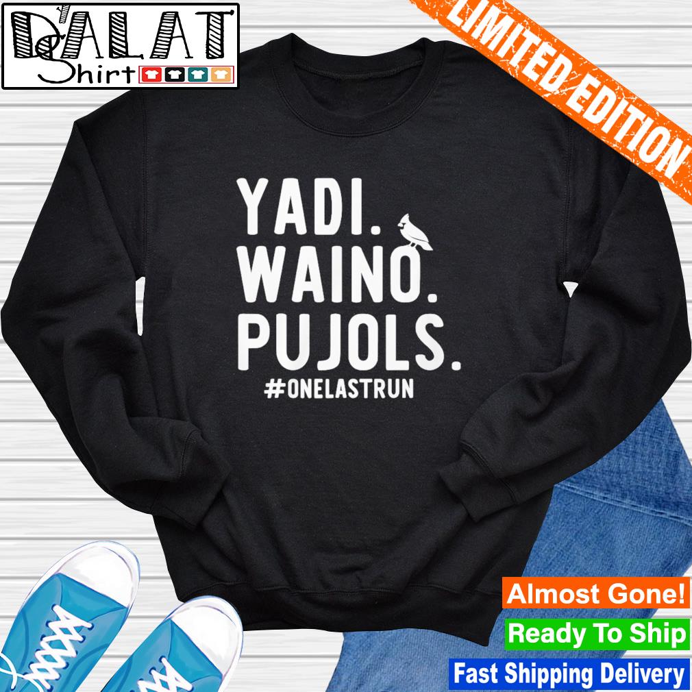 Yadi waino pujols onelastrun shirt, hoodie, sweater, long sleeve