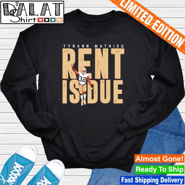 Rent Is Due Nola Tyrann Mathieu shirt, hoodie, sweater, long sleeve and  tank top