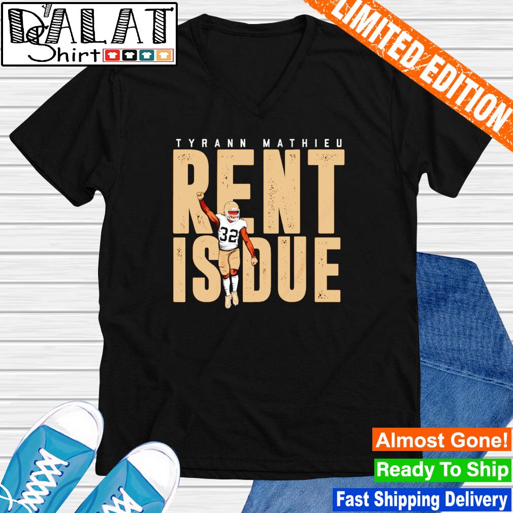 Tyrann Mathieu: Rent Is Due Nola T-shirt + Hoodie