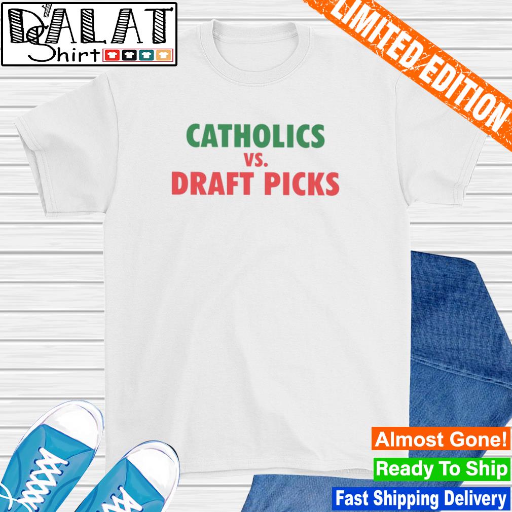 Catholics vs. Draft Picks Tee