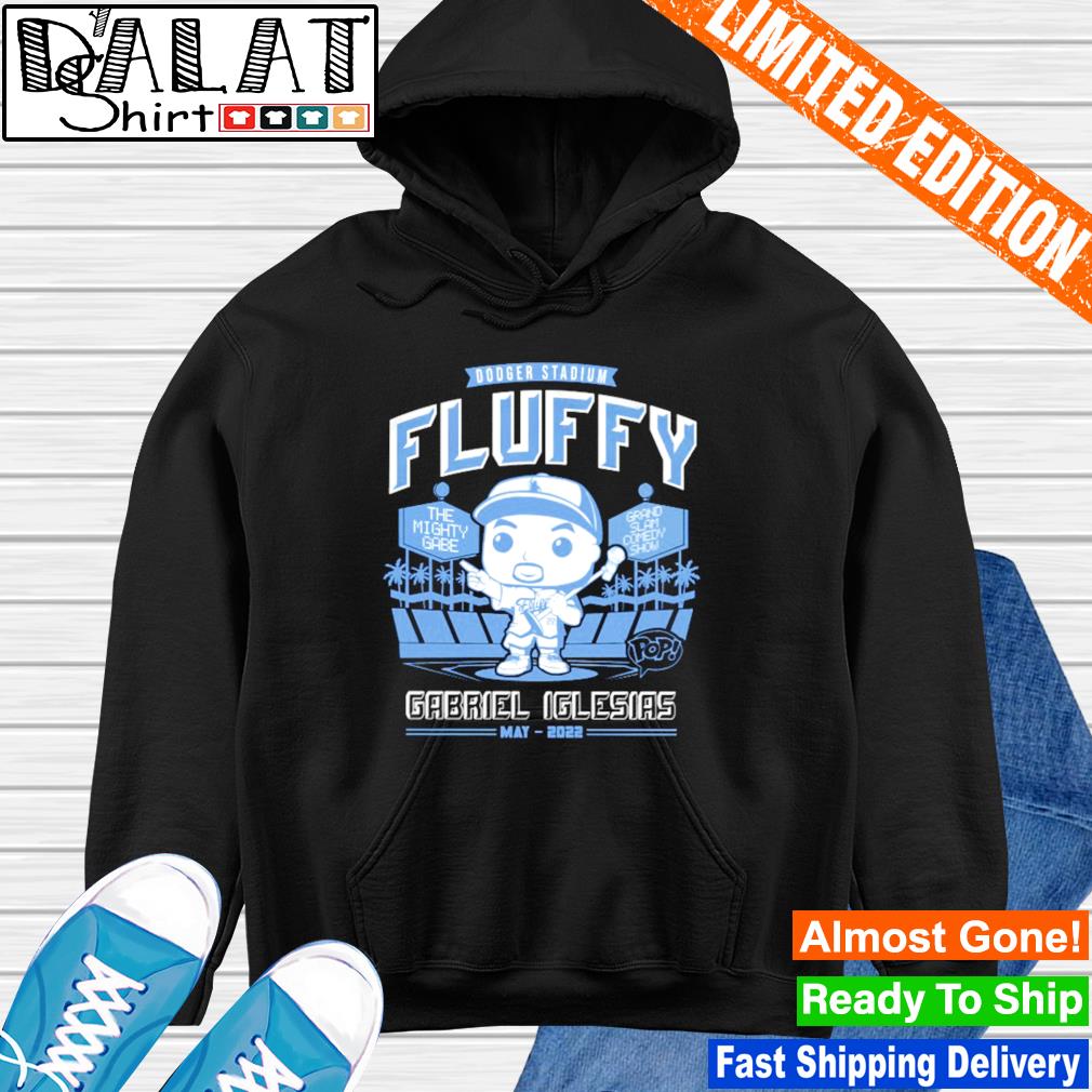 Dodger Stadium Fluffy Gabriel Iglesias May 2022 T-shirt, hoodie