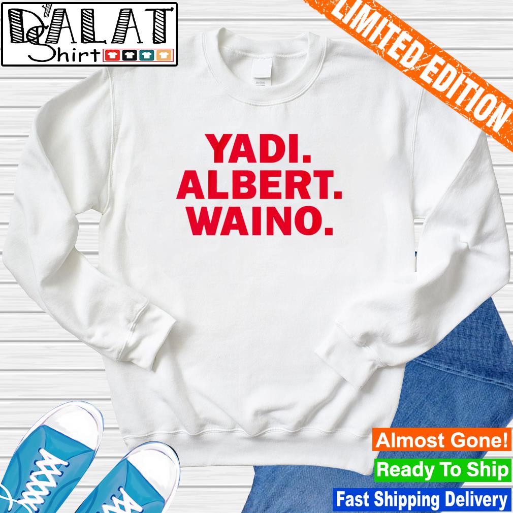 Yadi Albert Waino Shirt, hoodie, sweater, long sleeve and tank top