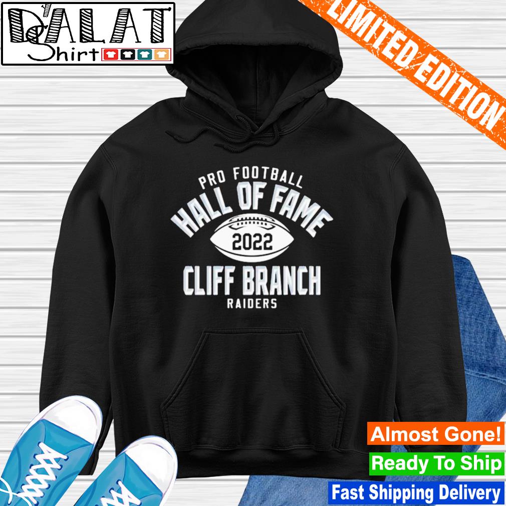 Cliff Branch Pro Football Hall of Fame New 2022 Shirt, hoodie, sweater,  long sleeve and tank top