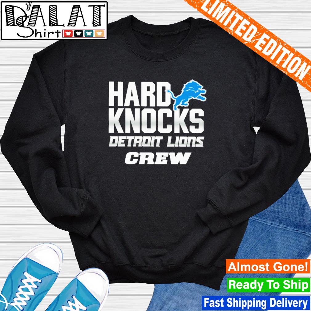 Hard Knocks Detroit Lions Crew shirt, hoodie, sweater, long sleeve and tank  top